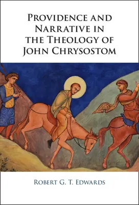 Vorsehung und Erzählung in der Theologie von Johannes Chrysostomus - Providence and Narrative in the Theology of John Chrysostom