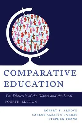 Vergleichende Erziehungswissenschaft: Die Dialektik des Globalen und des Lokalen, 4. Auflage - Comparative Education: The Dialectic of the Global and the Local, 4th Edition