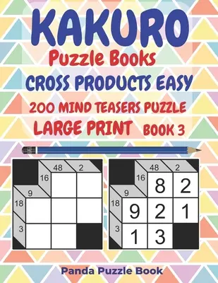 Kakuro Puzzle Bücher Cross Products Easy - 200 Mind Teasers Puzzle - Großdruck - Buch 3: Logikspiele für Erwachsene - Denkspiele Bücher für Erwachsene - Mind - Kakuro Puzzle Books Cross Products Easy - 200 Mind Teasers Puzzle - Large Print - Book 3: Logic Games For Adults - Brain Games Books For Adults - Mind