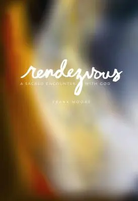 Rendezvous: Eine heilige Begegnung mit Gott - Rendezvous: A Sacred Encounter with God