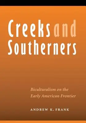 Creeks und Südstaatler: Bikulturalismus an der frühen amerikanischen Grenze - Creeks and Southerners: Biculturalism on the Early American Frontier