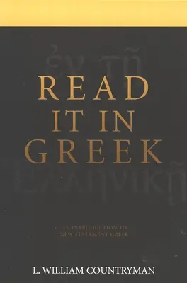 Lies es auf Griechisch: Eine Einführung in die griechische Sprache des Neuen Testaments - Read It in Greek: An Introduction to New Testament Greek