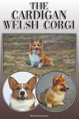 Der Cardigan Welsh Corgi: Ein komplettes und umfassendes Handbuch für den Besitzer: Kauf, Besitz, Gesundheit, Pflege, Training, Gehorsam, Verstehen und - The Cardigan Welsh Corgi: A Complete and Comprehensive Owners Guide To: Buying, Owning, Health, Grooming, Training, Obedience, Understanding and
