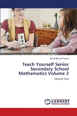 Teach Yourself Senior Secondary School Mathematics Band 2 - Teach Yourself Senior Secondary School Mathematics Volume 2