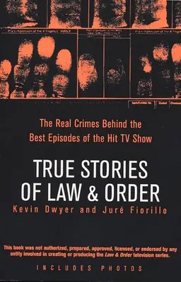 Wahre Geschichten von Law & Order: Die wahren Verbrechen hinter den besten Episoden der Hit-TV-Show - True Stories of Law & Order: The Real Crimes Behind the Best Episodes of the Hit TV Show