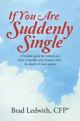 Wenn Sie plötzlich alleinstehend sind: Ein hilfreicher Leitfaden für Witwen, wie man nach dem Tod des Ehepartners mit den eigenen Finanzen umgeht - If You Are Suddenly Single: A helpful guide for widows on how to handle your finances after the death of your spouse