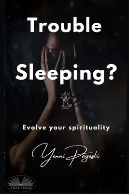 Schwierigkeiten beim Schlafen? Entwickeln Sie Ihre Spiritualität - Trouble Sleeping?: Evolve Your Spirituality