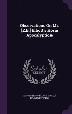 Beobachtungen zu Mr. [E.B.] Elliotts Hor Apocalyptic - Observations On Mr. [E.B.] Elliott's Hor Apocalyptic