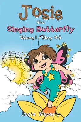 Josie der singende Schmetterling: Band 1/Geschichte #1-5 - Josie the Singing Butterfly: Volume 1/Story #1-5