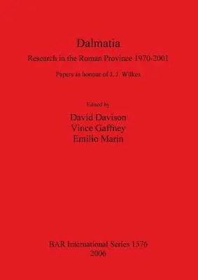 Dalmatien: Forschungen in der römischen Provinz 1970-2001 - Dalmatia: Research in the Roman Province 1970-2001