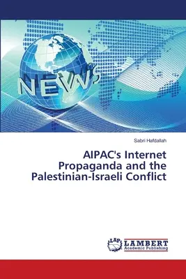 Die Internet-Propaganda des AIPAC und der palästinensisch-israelische Konflikt - AIPAC's Internet Propaganda and the Palestinian-Israeli Conflict