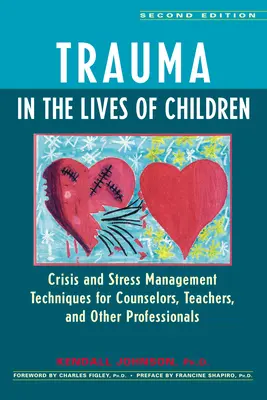 Trauma im Leben von Kindern: Krisen- und Stressbewältigungstechniken für Berater, Lehrer und andere Fachleute - Trauma in the Lives of Children: Crisis and Stress Management Techniques for Counselors, Teachers, and Other Professionals