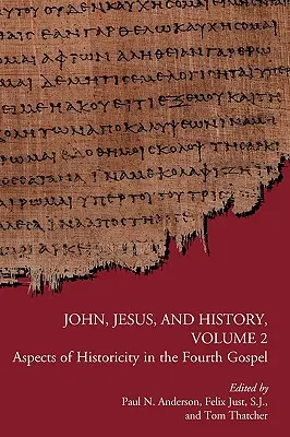Johannes, Jesus und die Geschichte, Band 2: Aspekte der Historizität im Vierten Evangelium - John, Jesus, and History, Volume 2: Aspects of Historicity in the Fourth Gospel