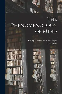 Die Phänomenologie des Geistes - The Phenomenology of Mind