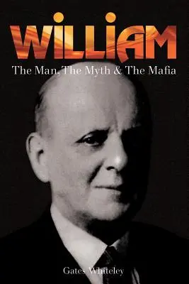 William: Der Mann, der Mythos und die Mafia - William: The Man, The Myth & The Mafia