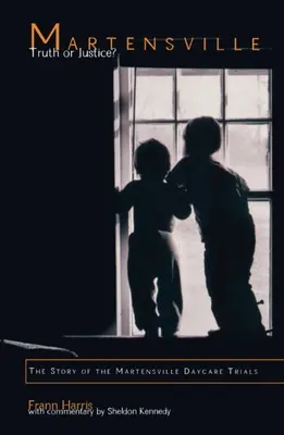 Martensville: Wahrheit oder Gerechtigkeit? Die Geschichte der Martensville Daycare Trials - Martensville: Truth or Justice?: The Story of the Martensville Daycare Trials