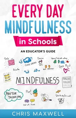 Tägliche Achtsamkeit in der Schule: Ein Leitfaden für Pädagogen - Every Day Mindfulness in Schools: An Educator's Guide