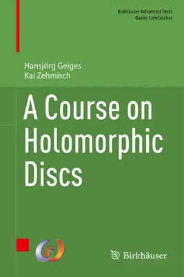 Ein Kurs über holomorphe Scheiben - A Course on Holomorphic Discs