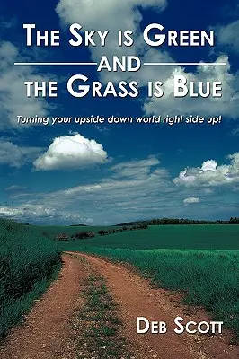 Der Himmel ist grün und das Gras ist blau: Eine verkehrte Welt auf den Kopf gestellt! - The Sky is Green and the Grass is Blue: turning your upside down world right side up!