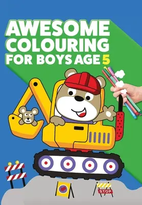 Tolles Malbuch für Jungen ab 5 Jahren: Du bist toll. Cooles, kreatives Anti-Langeweile-Malbuch für fünfjährige Jungen - Awesome Colouring Book For Boys Age 5: You are awesome. Cool, creative, anti-boredom colouring book for five year old boys