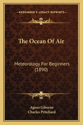 Der Ozean der Luft: Meteorologie für Anfänger (1890) - The Ocean Of Air: Meteorology For Beginners (1890)