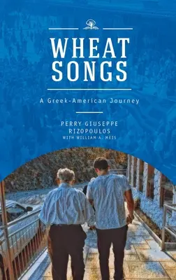 Weizenlieder: Eine griechisch-amerikanische Reise - Wheat Songs: A Greek-American Journey