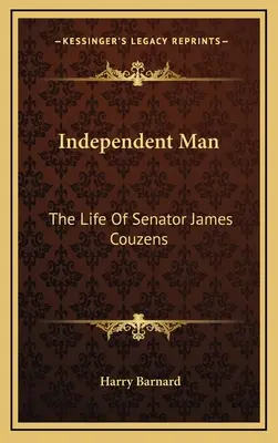 Unabhängiger Mann: Das Leben des Senators James Couzens - Independent Man: The Life Of Senator James Couzens