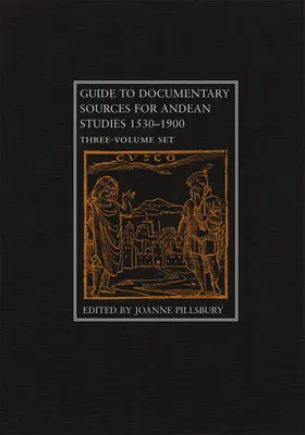 Führer zu dokumentarischen Quellen für Andenstudien, 1530-1900: Drei Bände - Guide to Documentary Sources for Andean Studies, 1530-1900: Three Volume Set