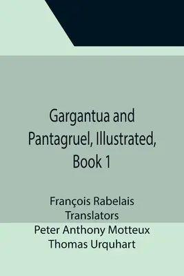 Gargantua und Pantagruel, illustriert, Buch 1 - Gargantua and Pantagruel, Illustrated, Book 1