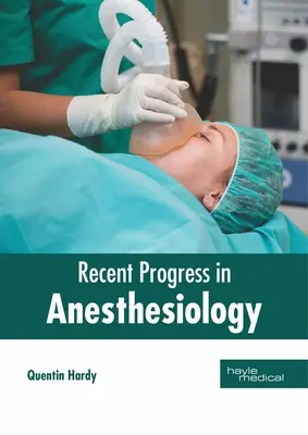 Jüngste Fortschritte in der Anästhesiologie - Recent Progress in Anesthesiology