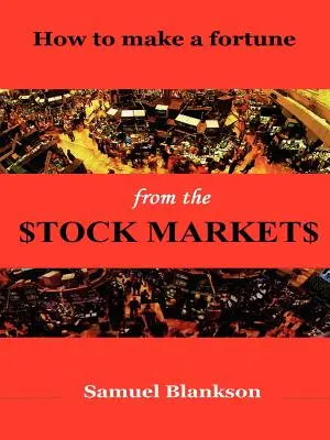 Wie man an den Aktienmärkten ein Vermögen macht - How to Make a Fortune on the Stock Markets