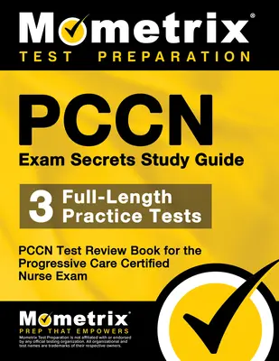 Pccn Exam Secrets Study Guide: 3 Praxistests in voller Länge, Pccn Test Review Book für das Progressive Care Certified Nurse Exam - Pccn Exam Secrets Study Guide: 3 Full-Length Practice Tests, Pccn Test Review Book for the Progressive Care Certified Nurse Exam