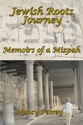 Reise zu den jüdischen Wurzeln: Memoiren eines Mizpah - Jewish Roots Journey: Memoirs of a Mizpah