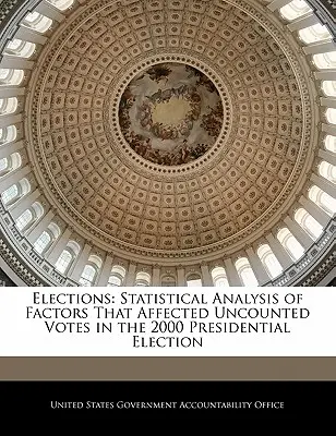 Wahlen: Statistische Analyse der Faktoren, die sich auf die nicht ausgezählten Stimmen bei den Präsidentschaftswahlen 2000 auswirkten - Elections: Statistical Analysis of Factors That Affected Uncounted Votes in the 2000 Presidential Election