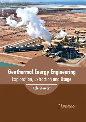 Geothermische Energietechnik: Erkundung, Gewinnung und Nutzung - Geothermal Energy Engineering: Exploration, Extraction and Usage