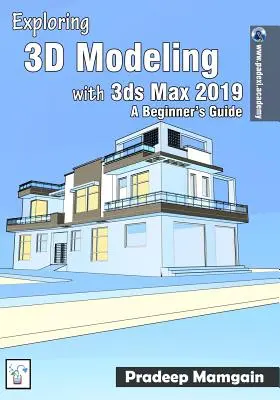 3D-Modellierung mit 3ds Max 2019: Ein Leitfaden für Einsteiger - Exploring 3D Modeling with 3ds Max 2019: A Beginner's Guide