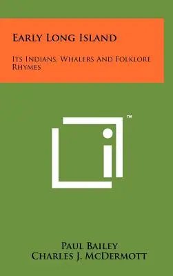 Frühes Long Island: Indianer, Walfänger und volkstümliche Reime - Early Long Island: Its Indians, Whalers And Folklore Rhymes