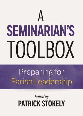 Der Werkzeugkasten eines Seminaristen: Vorbereitung auf die Leitung einer Pfarrei - A Seminarian's Toolbox: Preparing for Parish Leadership