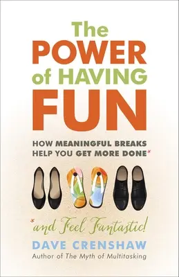 Die Kraft des Spaßes: Wie bedeutungsvolle Pausen Ihnen helfen, mehr zu erreichen - The Power of Having Fun: How Meaningful Breaks Help You Get More Done