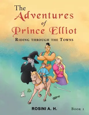 Die Abenteuer von Prinz Elliot: Ein Ritt durch die Städte Buch 1 - The Adventures of Prince Elliot: Riding Through the Towns Book 1