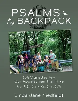 Psalmen in meinem Rucksack: 154 Vignetten von unserer Wanderung auf dem Appalachenweg Vier Kinder, ein Ehemann und ich - Psalms in My Backpack: 154 Vignettes from Our Appalachian Trail Hike Four Kids, One Husband, and Me