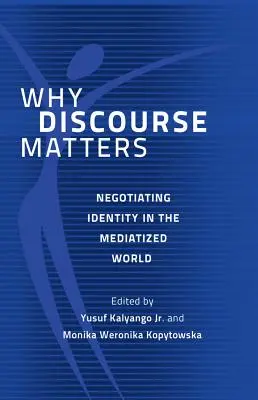Warum der Diskurs wichtig ist: Identitätsverhandlungen in der mediatisierten Welt - Why Discourse Matters: Negotiating Identity in the Mediatized World