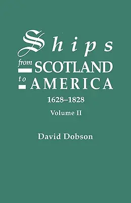 Schiffe von Schottland nach Amerika, 1628-1828. Band II - Ships from Scotland to America, 1628-1828. Volume II