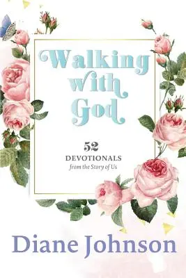 Mit Gott gehen: 52 Andachten - Walking with God: 52 Devotionals
