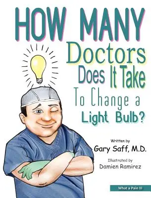 What a Pain III: Wie viele Ärzte braucht man, um eine Glühbirne zu wechseln? - What a Pain III: How Many Doctors Does It Take To Change a Light Bulb?