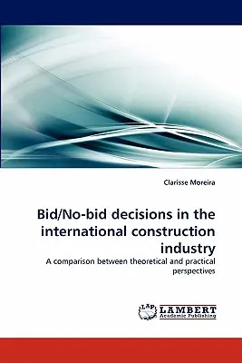 Bid/No-Bid-Entscheidungen in der internationalen Bauindustrie - Bid/No-Bid Decisions in the International Construction Industry