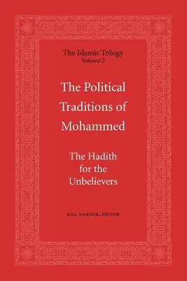 Die politischen Überlieferungen von Mohammed: Der Hadith für die Ungläubigen - The Political Traditions of Mohammed: The Hadith for the Unbelievers