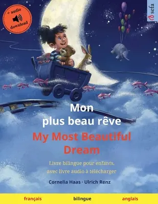 Mon plus beau rve - Mein schönster Traum (französisch - englisch): Zweisprachiges Kinderbuch, mit Hörbuch tlcharger - Mon plus beau rve - My Most Beautiful Dream (franais - anglais): Livre bilingue pour enfants, avec livre audio  tlcharger
