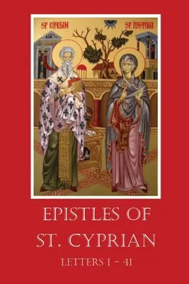 Die Briefe des heiligen Cyprian: Briefe 1-41 - The Epistles of St. Cyprian: Letters 1-41