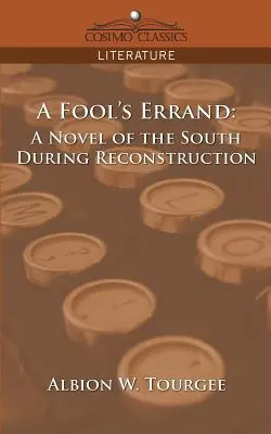 A Fool's Errand: Ein Roman über den Süden während des Wiederaufbaus - A Fool's Errand: A Novel of the South During Reconstruction